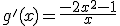 g'(x)=\frac{-2x^2-1}{x}